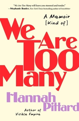 We Are Too Many: A Memoir [Kind Of] by Pittard, Hannah