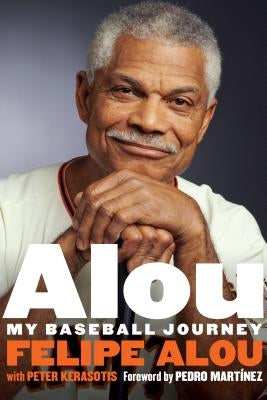 Alou: My Baseball Journey by Alou, Felipe