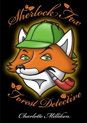 Sherlock Fox Forest Detective by Milliken, Charlotte
