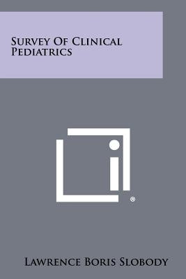 Survey of Clinical Pediatrics by Slobody, Lawrence Boris