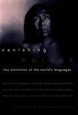 Vanishing Voices: The Extinction of the World's Languages by Nettle, Daniel