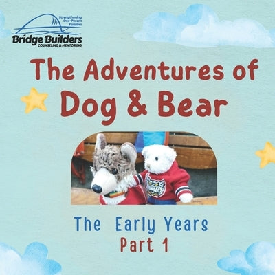 The Adventures of Dog & Bear: The Early Years - Part 1 by Kinzer, Jacklin