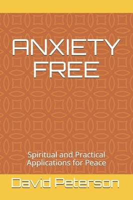 Anxiety Free: God's Double Peace Remedy by Peterson Lpc, David