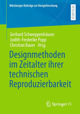 Designmethoden Im Zeitalter Ihrer Technischen Reproduzierbarkeit by Schweppenh&#228;user, Gerhard