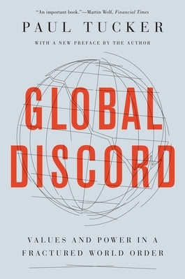 Global Discord: Values and Power in a Fractured World Order by Tucker, Paul