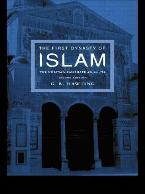 The First Dynasty of Islam: The Umayyad Caliphate AD 661-750 by Hawting, G. R.