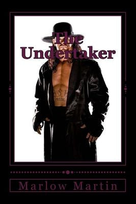 The Undertaker: The Undertaker Story by Martin, Marlow Jermaine
