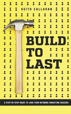 Build to Last by Callahan, Keith