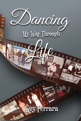 Dancing My Way Through Life by Ferrara, Guy