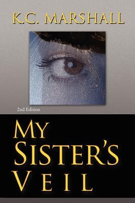 My Sister's Veil by Marshall, K. C.