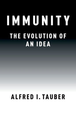 Immunity: The Evolution of an Idea by Tauber, Alfred I.