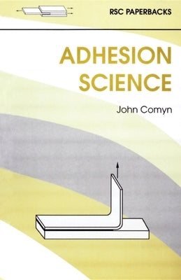 Adhesion Science by Comyn, John