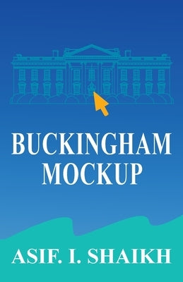 Buckingham Mockup by Shaikh, Asif I.