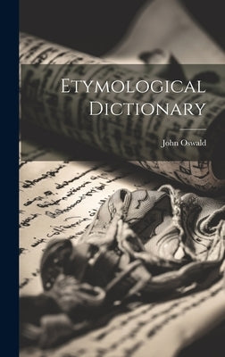 Etymological Dictionary by Oswald, John