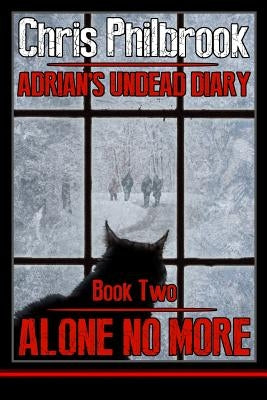 Alone No More: Adrian's Undead Diary Book Two by Philbrook, Chris