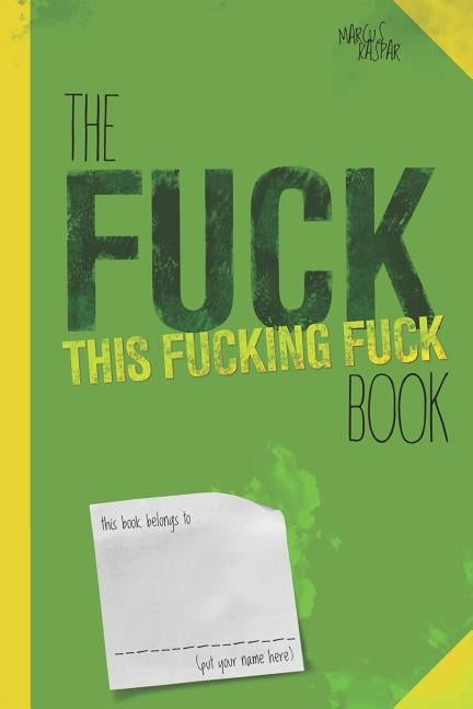 The fuck this fucking fuck book by Kaspar, Marcus