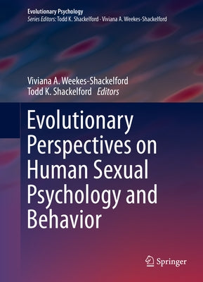 Evolutionary Perspectives on Human Sexual Psychology and Behavior by Weekes-Shackelford, Viviana A.