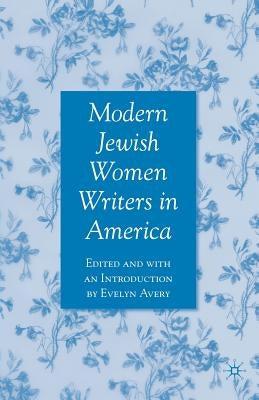 Modern Jewish Women Writers in America by Avery, E.