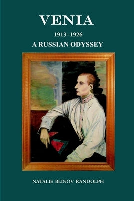 Venia 1913-1926 A Russian Odyssey by Randolph, Natalie