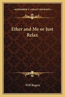 Ether and Me or Just Relax by Rogers, Will