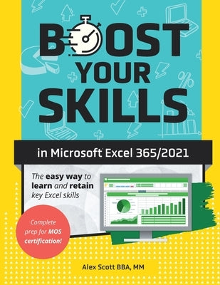 Boost Your Skills in Microsoft(R) Excel 365/2021: (+ Online Videos, Quizzes, Exercise Files & More) by Scott, Alex