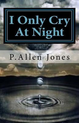 I Only Cry At Night: living with Sickle Cell Disease by Jones, P. Allen