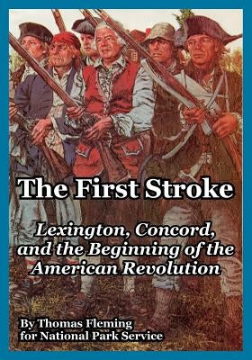 The First Stroke: Lexington, Concord, and the Beginning of the American Revolution by Fleming, Thomas