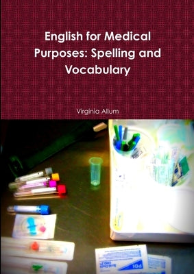 English for Medical Purposes: Spelling and Vocabulary by Allum, Virginia