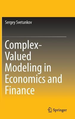 Complex-Valued Modeling in Economics and Finance by Svetunkov, Sergey