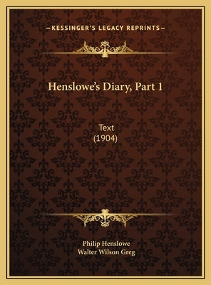 Henslowe's Diary, Part 1: Text (1904) by Henslowe, Philip