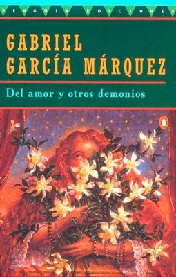 del Amor Y Otros Demonios by GarcÃ­a MÃ¡rquez, Gabriel
