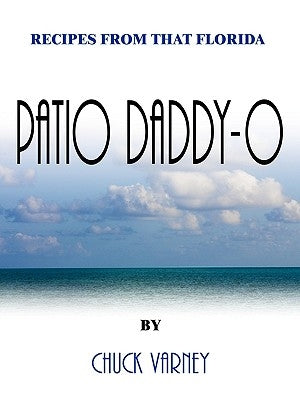 Recipes From That Florida Patio Daddy-O by Varney, Chuck