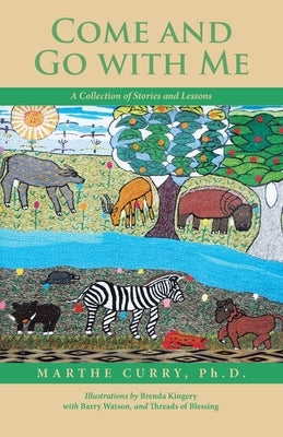 Come and Go with Me: A Collection of Stories and Lessons by Curry, Marthe