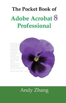 The Pocket Book of Adobe Acrobat 8 Professional by Zhang, Andy