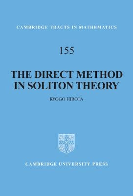 The Direct Method in Soliton Theory by Hirota, Ryogo