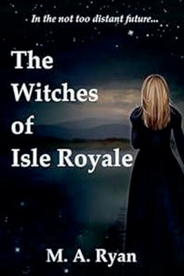 The Witches of Isle Royale by Ryan, M. a.