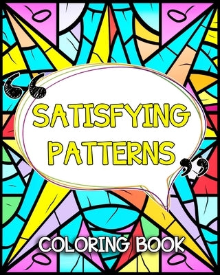 Satisfying Patterns Coloring Book: Simple and Satisfying Patterns to Color and Relax by Bb, Lea Sch?ning