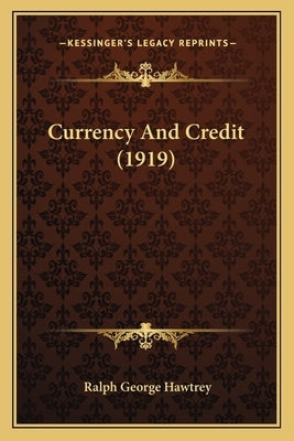 Currency And Credit (1919) by Hawtrey, Ralph George