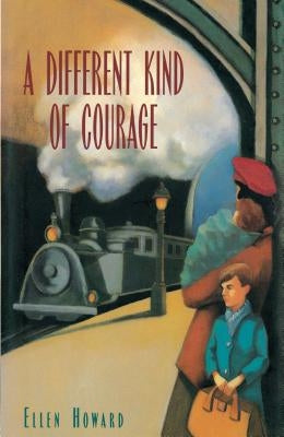 Different Kind of Courage by Howard, Ellen