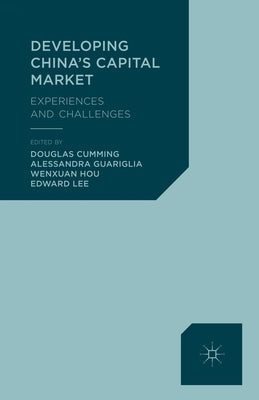 Developing China's Capital Market: Experiences and Challenges by Cumming, D.