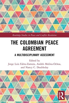 The Colombian Peace Agreement: A Multidisciplinary Assessment by Fabra-Zamora, Jorge Luis