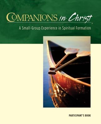 Companions in Christ: A Small-Group Experience in Spiritual Formation by Dawson, Gerrit Scott