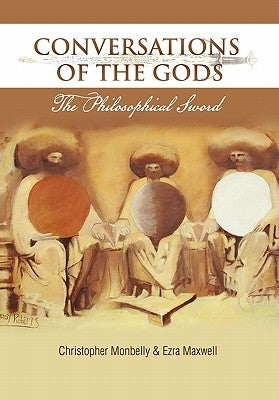 Conversations of the Gods: The Philosophical Sword by Christopher Monbelly