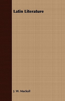 Latin Literature by Mackail, John William