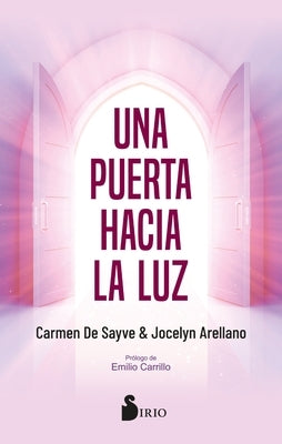 Una Puerta Hacia La Luz by de Sayve, Carmen