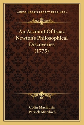An Account Of Isaac Newton's Philosophical Discoveries (1775) by Maclaurin, Colin