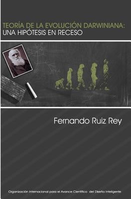 Teoría de la evolución darwiniana: Una hipótesis en receso by Rey, Fernando Ruiz