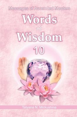 Words of Wisdom 10 by Mickushina, Tatyana N.