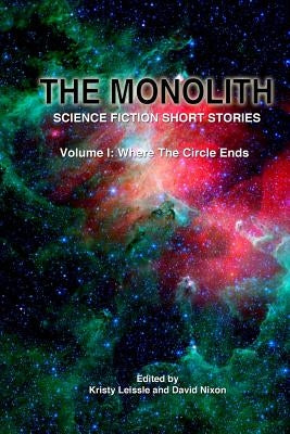 The Monolith: Science Fiction Short Stories by Leissle, Kristy