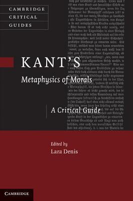 Kant's Metaphysics of Morals: A Critical Guide by Denis, Lara